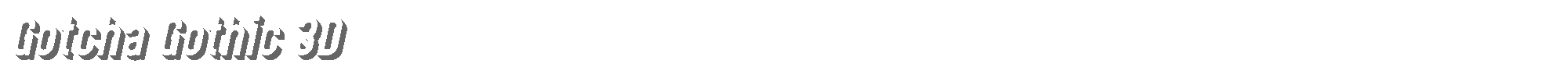 Gotcha Gothic Gotcha Gothic 3D.ttf font preview